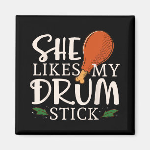 She Likes My Drum Stick Turkey Autumn Thanksgiving Magnet