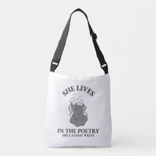 SHE LIVES IN THE POETRY SHE CANNOT WRITE CROSSBODY BAG