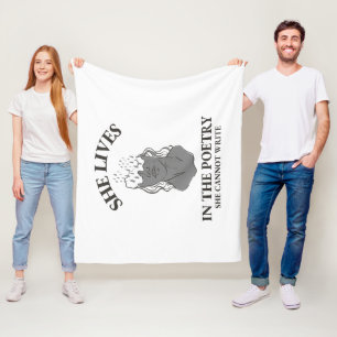 SHE LIVES IN THE POETRY SHE CANNOT WRITE FLEECE BLANKET