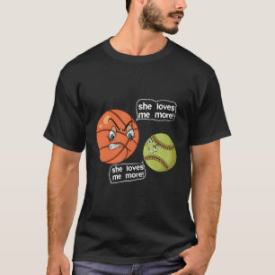 She Love Me More Softball Basketball T-Shirt
