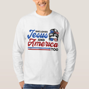 She Loves Jesus And America Too 4th of July Proud T-Shirt