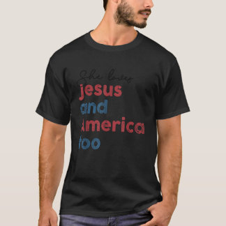 She Loves Jesus And America Too 4th Of July USA Fl T-Shirt