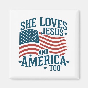 She Loves Jesus And America Too USA Flag 4th  Magnet