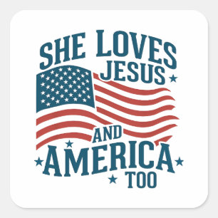 She Loves Jesus And America Too USA Flag 4th Square Sticker