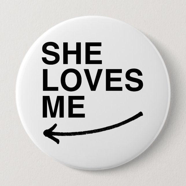 She loves me (left).png 10 cm round badge (Front)