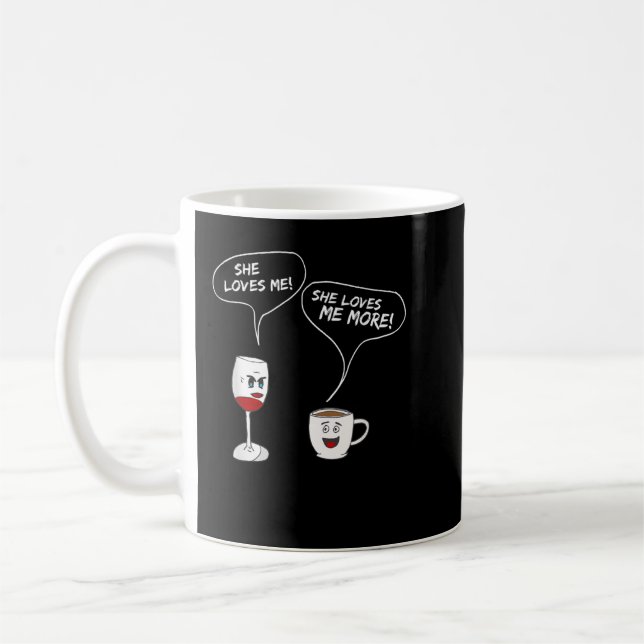 She Loves Me More T-Shirt Funny Wine And Coffee Dr Coffee Mug (Left)