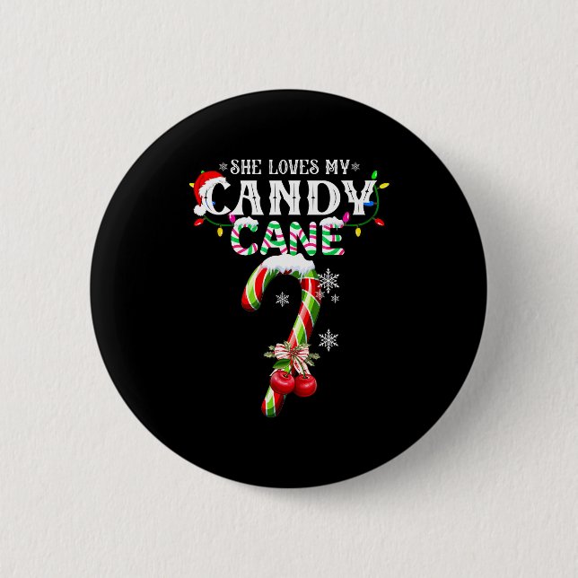 She Loves My Candy Cane I Like Her Peppermint Xmas 6 Cm Round Badge (Front)