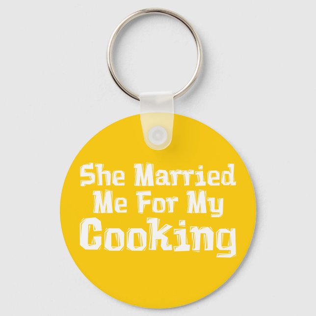 She Married Me For My Cooking Gifts Key Ring (Front)