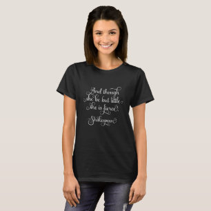 She may be little, but she is fierce. Shakespeare T-Shirt
