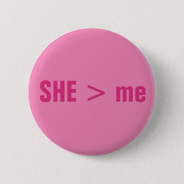 SHE > me 6 Cm Round Badge (Front)