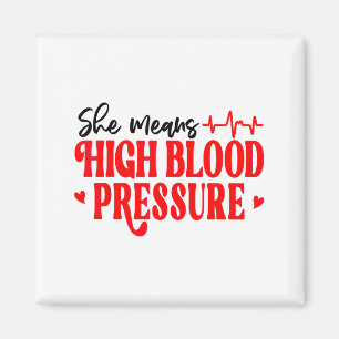 She Means High Blood Pressure I Still Give Him But Magnet