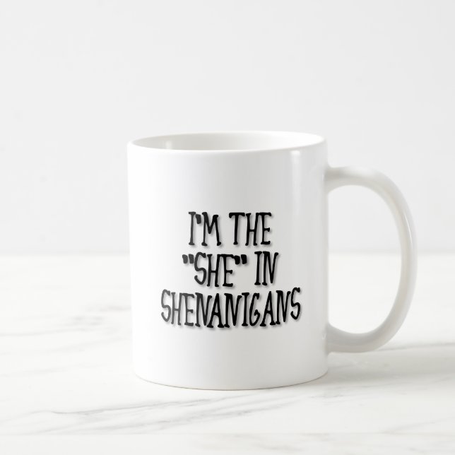 "She"-nanigans Funny Mug (Right)