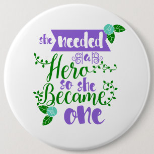 she needed a hero so she became one 6 cm round badge