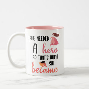 She Needed a Hero So That's What She Became // Two-Tone Coffee Mug