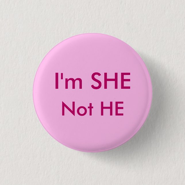 SHE not HE 3 Cm Round Badge (Front)