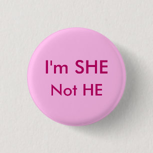 SHE not HE 3 Cm Round Badge
