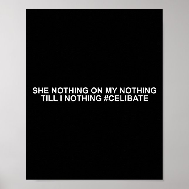 She Nothing On My Nothing Till I Nothing Funny Say Poster (Front)
