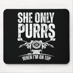 She Only Purrs When I'm On Top Funny Motorcycle Ri Mouse Mat