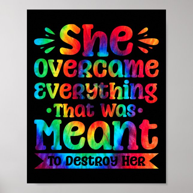 She Overcame Everything That Was Meant To Destroy  Poster (Front)