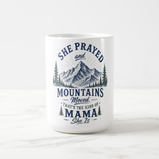 She Prayed and Mountains Moved Christian Mama Coffee Mug
