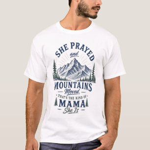 She Prayed and Mountains Moved Christian Mama T-Shirt