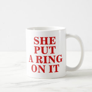 She put a ring on it Mug Engagement Valentines day