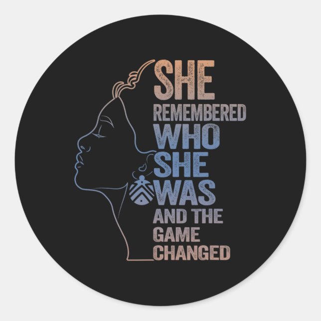 She Remembered Who She Was And The Game Changed 3 Classic Round Sticker (Front)