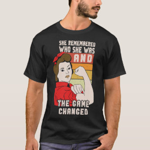 She Remembered Who She Was And The Game Changed 5  T-Shirt