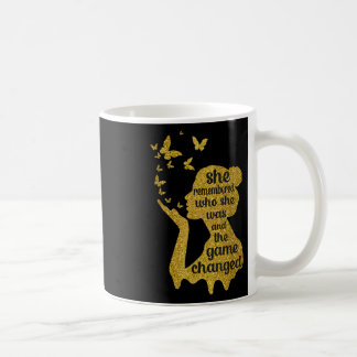 She Remembered Who She Was And The Game Changed  Coffee Mug