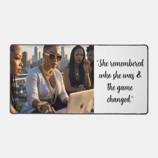 She remembered who she was and the game changed  desk mat