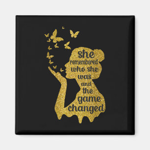 She Remembered Who She Was And The Game Changed Magnet