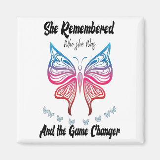 She remembered who she was and the game changed magnet