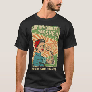 She Remembered Who She Was And The Game Changed T-Shirt