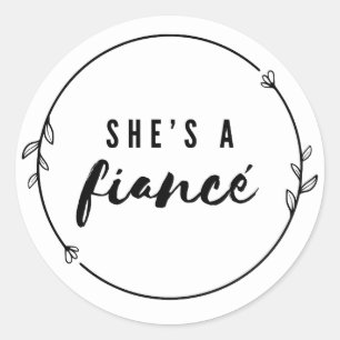 She’s a Fiancé Elegant Engagement Bridal Party Classic Round Sticker