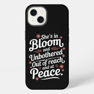She’s In Bloom And Unbothered Out Of Reach And At iPhone 13 Case