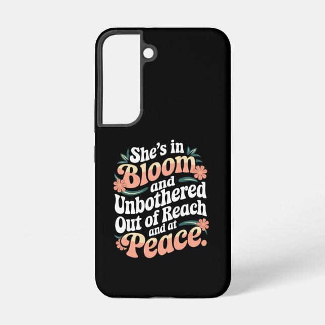 She’s In Bloom And Unbothered Out Of Reach And  Samsung Galaxy S22 Case (Back)
