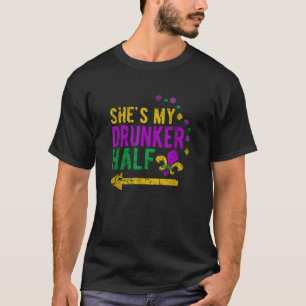 She s My Drunker Half Mardi Gras Drunk Couples T S T-Shirt