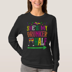 She S My Drunker Half Matching Couple Mardi Gras F T-Shirt
