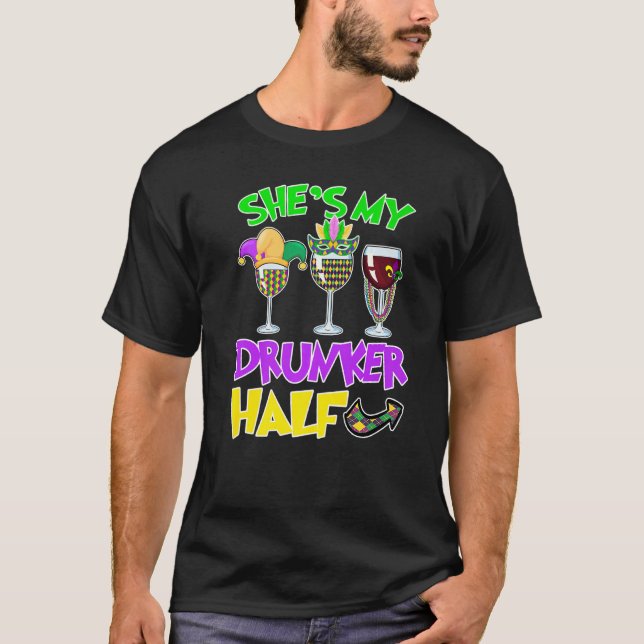 She S My Drunker Half Matching Couple Mardi Gras W T-Shirt (Front)