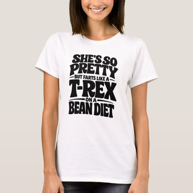 She’s So Pretty Funny T-Shirt (Front)