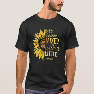 She s sunshine mixed with hurricane Sunflower Wild T-Shirt