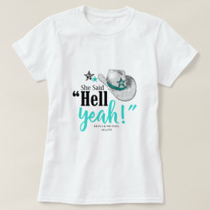 She Said 'Hell Yeah' Cowgirl Hat Teal Blk ID927  T-Shirt