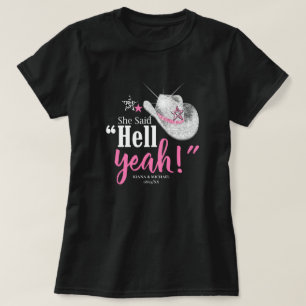 She Said 'Hell Yeah' Cowgirl Hat Wht ID927 T-Shirt
