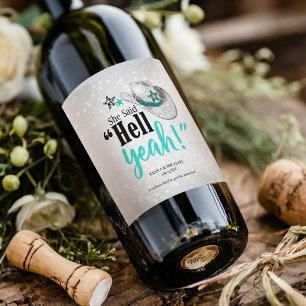She Said 'Hell Yeah' Engagement Teal ID927 Wine Label