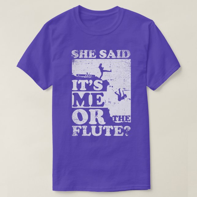 She Said Its Me Or flute T-Shirt (Design Front)