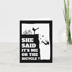 She said its me or the Bicycle Fun Cycling  Card