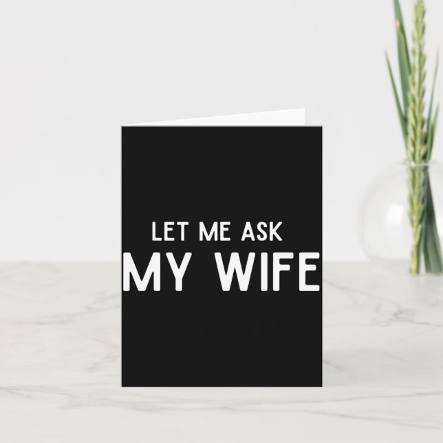 She Said No Let Me Ask My Wife Marriage Husband Wi Card (Front)