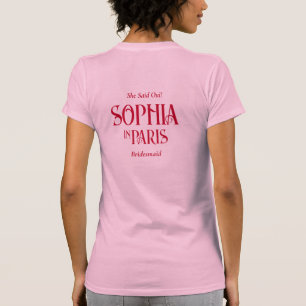 She Said Oui! Bridesmaid In Paris Bachelorette T-Shirt