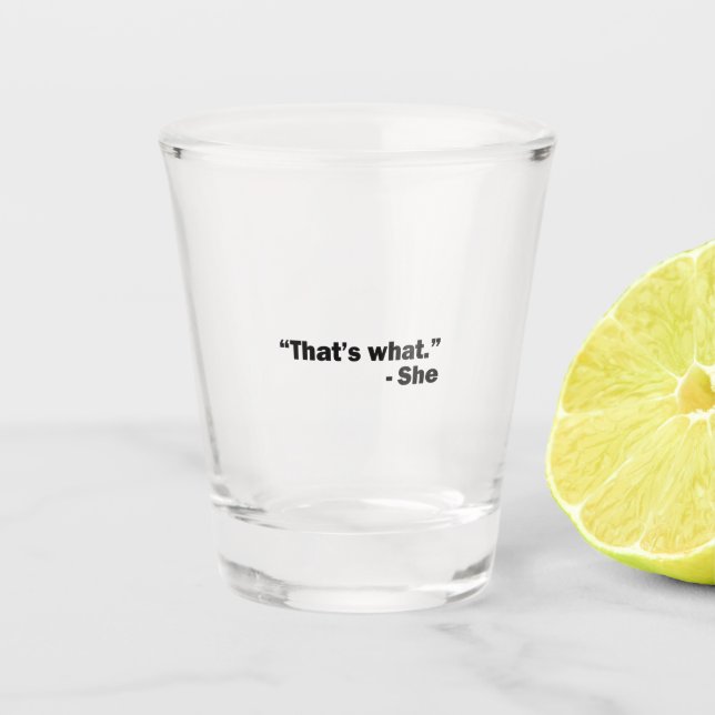 She Said Shot Glass (Front)