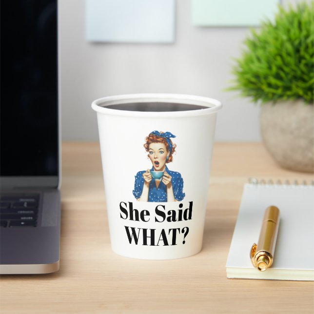 She Said What? Paper Cup (Insitu)